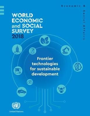 World Economic and Social Survey 2018: Reflecting on Seventy Years of Development Policy Analysis United Nations Pubn