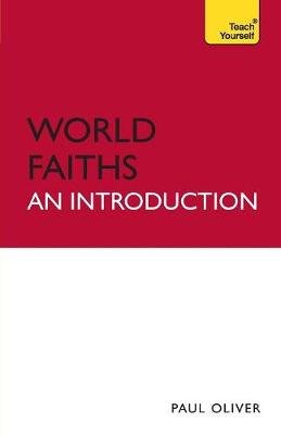 World Faiths - An Introduction: Teach Yourself Oliver Paul