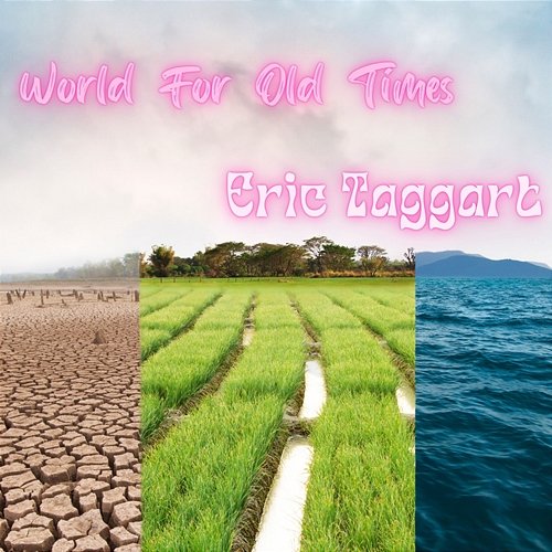 World For Old Times Eric Taggart