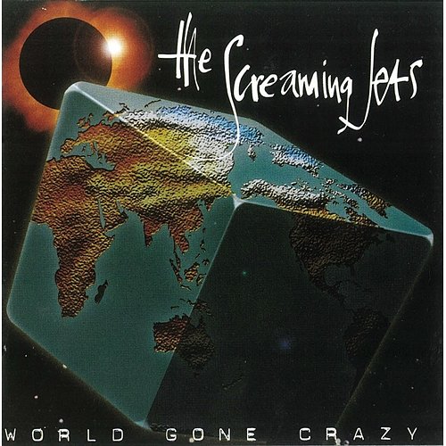 World Gone Crazy The Screaming Jets