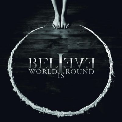 World Is Round Believe