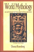 World Mythology: An Anthology of Great Myths and Epics Rosenberg Donna Andrea