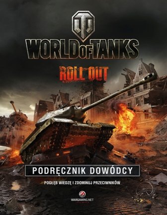 World Of Tanks. Podręcznik dowódcy Opracowanie zbiorowe