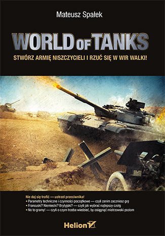 World of Tanks. Stwórz armię niszczycieli i rzuć się w wir walki! Spałek Mateusz