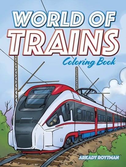 World of Trains Coloring Book Roytman Arkady