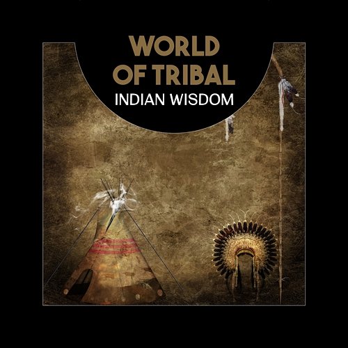 World of Tribal Indian Wisdom – Shamanic Music, Canadian Meditation, Native American Drums, Indian Spirit Native Meditation Zone