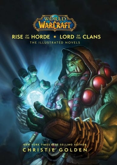 World of Warcraft. Rise of the Horde & Lord of the Clans. The Illustrated Novels Golden Christie