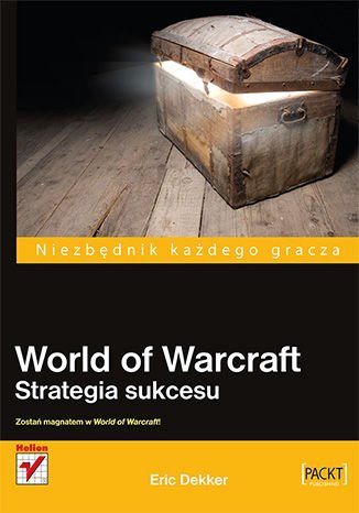 World of Warcraft. Strategia sukcesu Dekker Eric