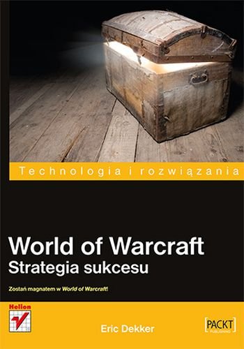 World of Warcraft. Strategia sukcesu Dekker Eric