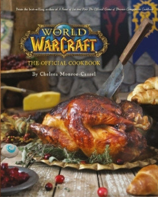World of Warcraft the Official Cookbook Monroe-Cassel Chelsea