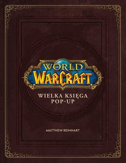 World of Warcraft: Wielka księga pop-up Brooks Robert, Reinhart Matthew