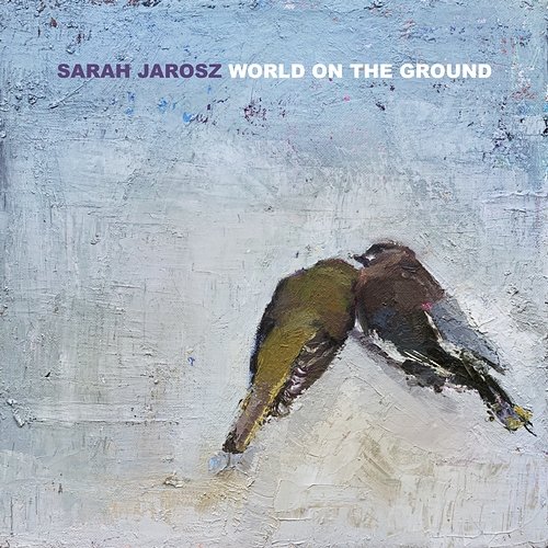 World On The Ground Sarah Jarosz