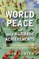 World Peace and Other 4th-Grade Achievements Hunter John