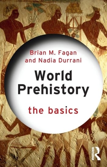 World Prehistory. The Basics Opracowanie zbiorowe