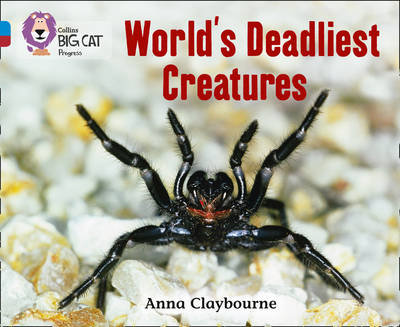 World's Deadliest Creatures: Band 04 Blue/Band 14 Ruby Claybourne Anna