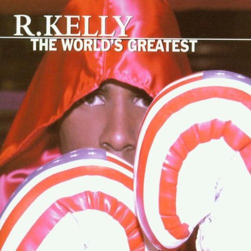 World's Greatest R. Kelly