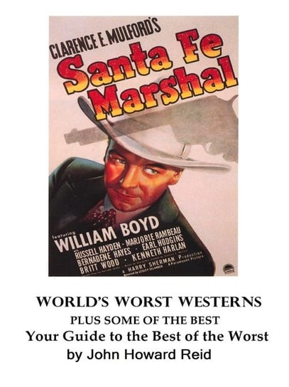 World's Worst Westerns Plus Some of the Best  Your Guide to the Best of the Worst Reid John Howard