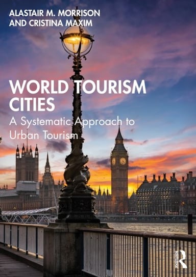 World Tourism Cities: A Systematic Approach to Urban Tourism Alastair M. Morrison