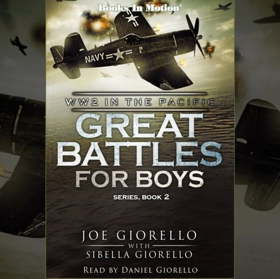 World War 2 in the Pacific. Great Battles for Boys Series. Volume 2 Joe Giorello