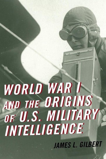 WORLD WAR I & ORIGINS OF US ARPB Gilbert James L.