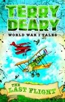 World War I Tales: The Last Flight Deary Terry