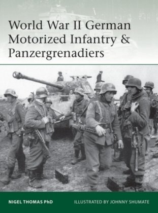 World War II German Motorized Infantry & Panzergrenadiers Thomas Nigel