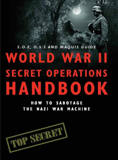 World War II Secret Operations. Handbook Hart Stephen, Mann Chris