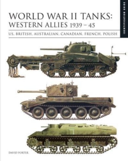 World War II Tanks: Western Allies 1939-45: Identification Guide Porter David