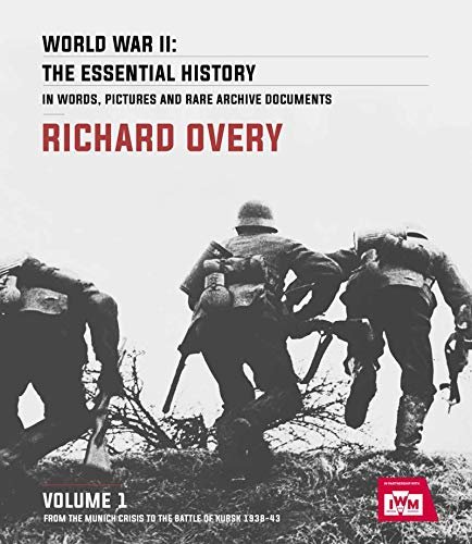 World War II: The Essential History, Volume 1: From the Munich Crisis to the Battle of Kursk 1938-43 Overy Richard