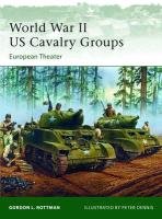 World War II US Cavalry Units: European Theater Rottman Gordon L.