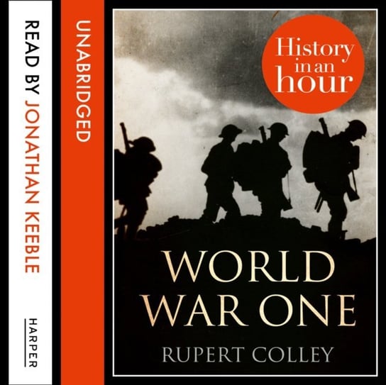 World War One: History in an Hour Colley Rupert