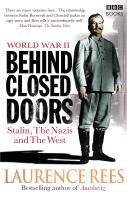 World War Two: Behind Closed Doors Rees Laurence