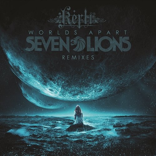 Worlds Apart (Remixes) Seven Lions feat. Kerli