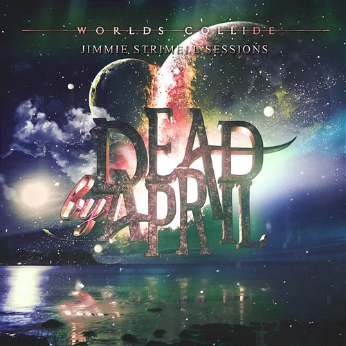 Worlds Collide Dead by April