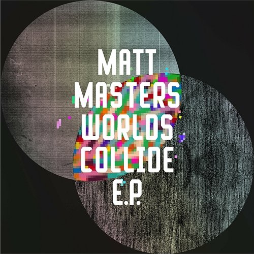 Worlds Collide EP Matt Masters