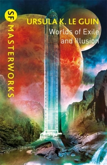Worlds of Exile and Illusion. Rocannons World, Planet of Exile, City of Illusions Le Guin Ursula K.