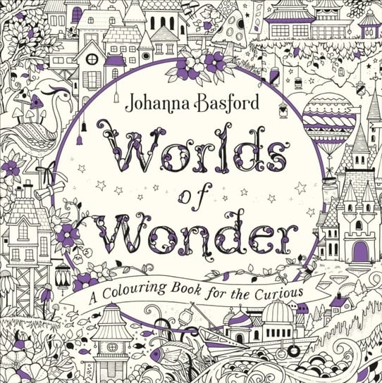 Worlds of Wonder: A Colouring Book for the Curious Basford Johanna