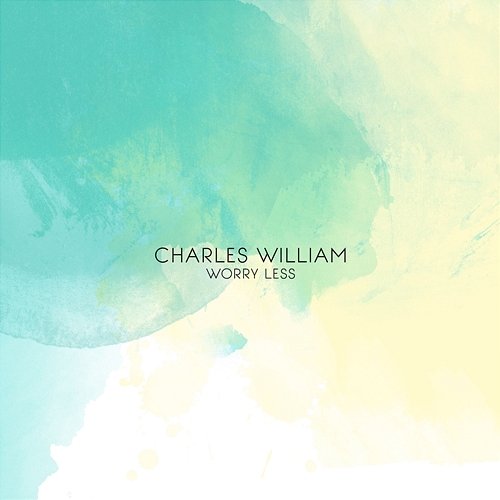 Worry Less Charles William