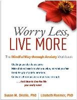 Worry Less, Live More Orsillo Susan M., Roemer Lizabeth