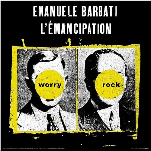 Worry rock Emanuele Barbati & L'Émancipation
