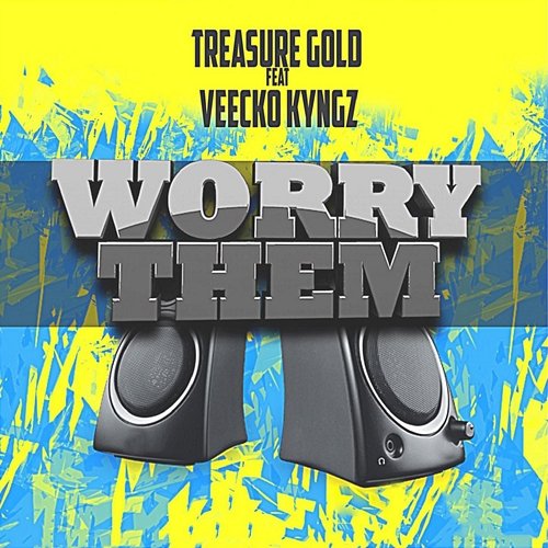 Worry Them Treasure Gold feat. Veecko Kyngz