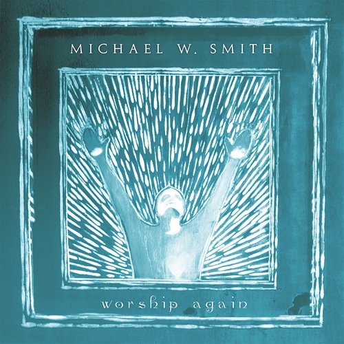 I Give You My Heart Michael W. Smith