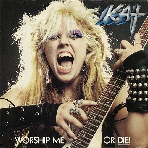 Worship Me Or Die! The Great Kat