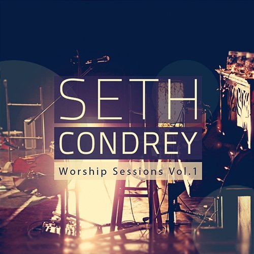 Worship Sessions Seth Condrey