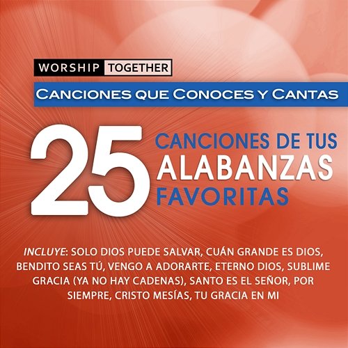 Worship Together: 25 Canciones De Tus Alabanzas Favoritas Worship Together