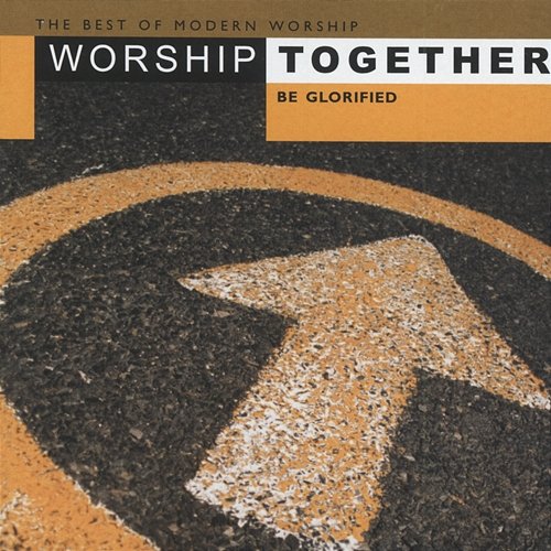 Worship Together - Be Glorified Various Artists