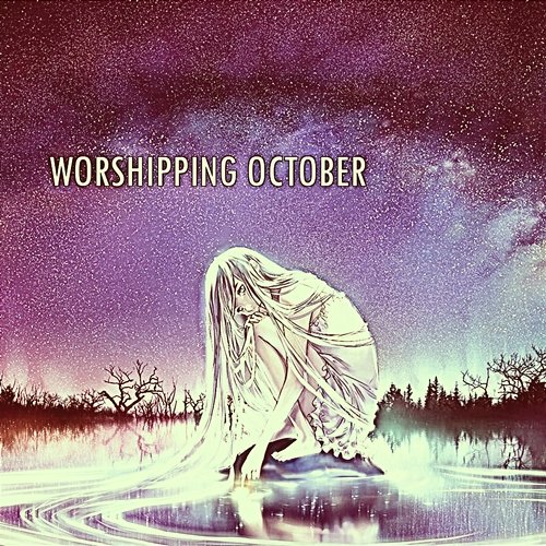 Worshipping October Gidget Marisol