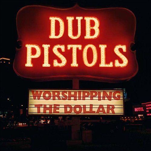 Worshipping The Dollar Dub Pistols
