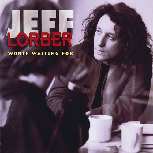 Worth Waiting For Jeff Lorber