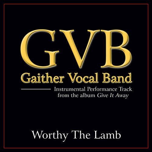 Worthy The Lamb Gaither Vocal Band